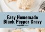 Easy homemade black pepper gravy.