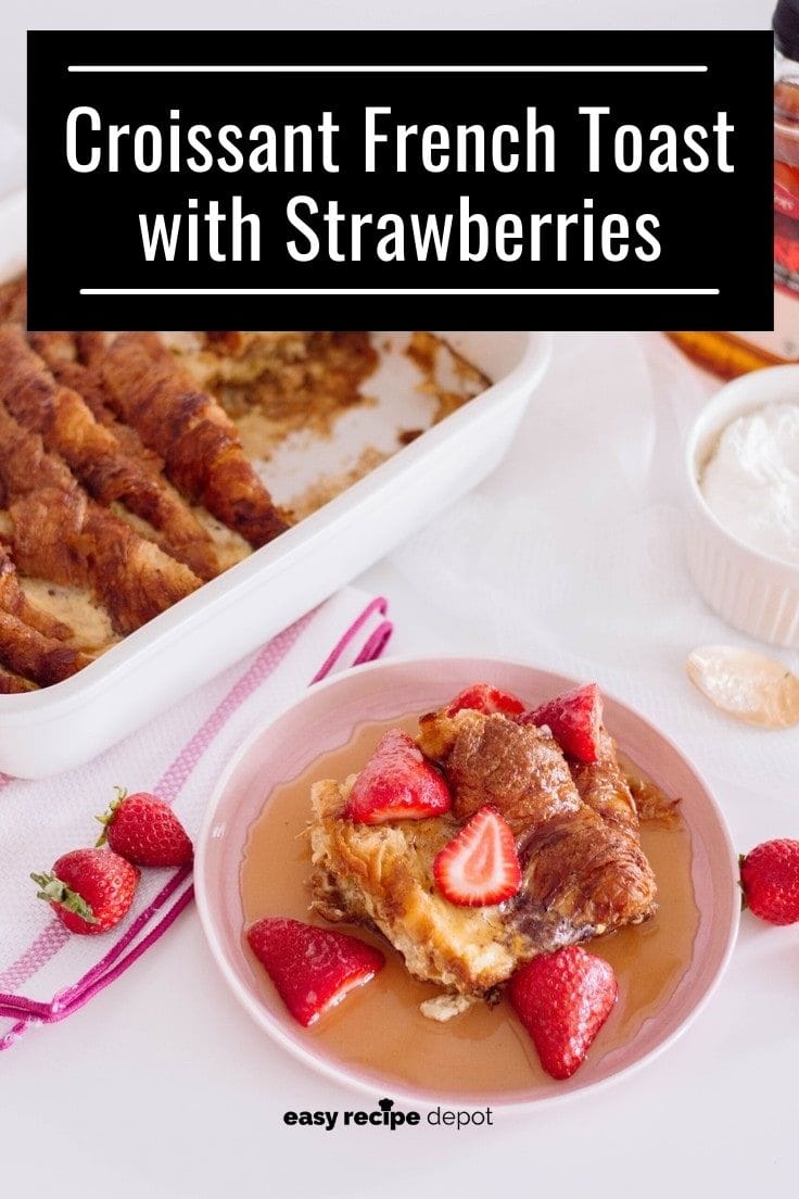 Croissant French toast with strawberries.