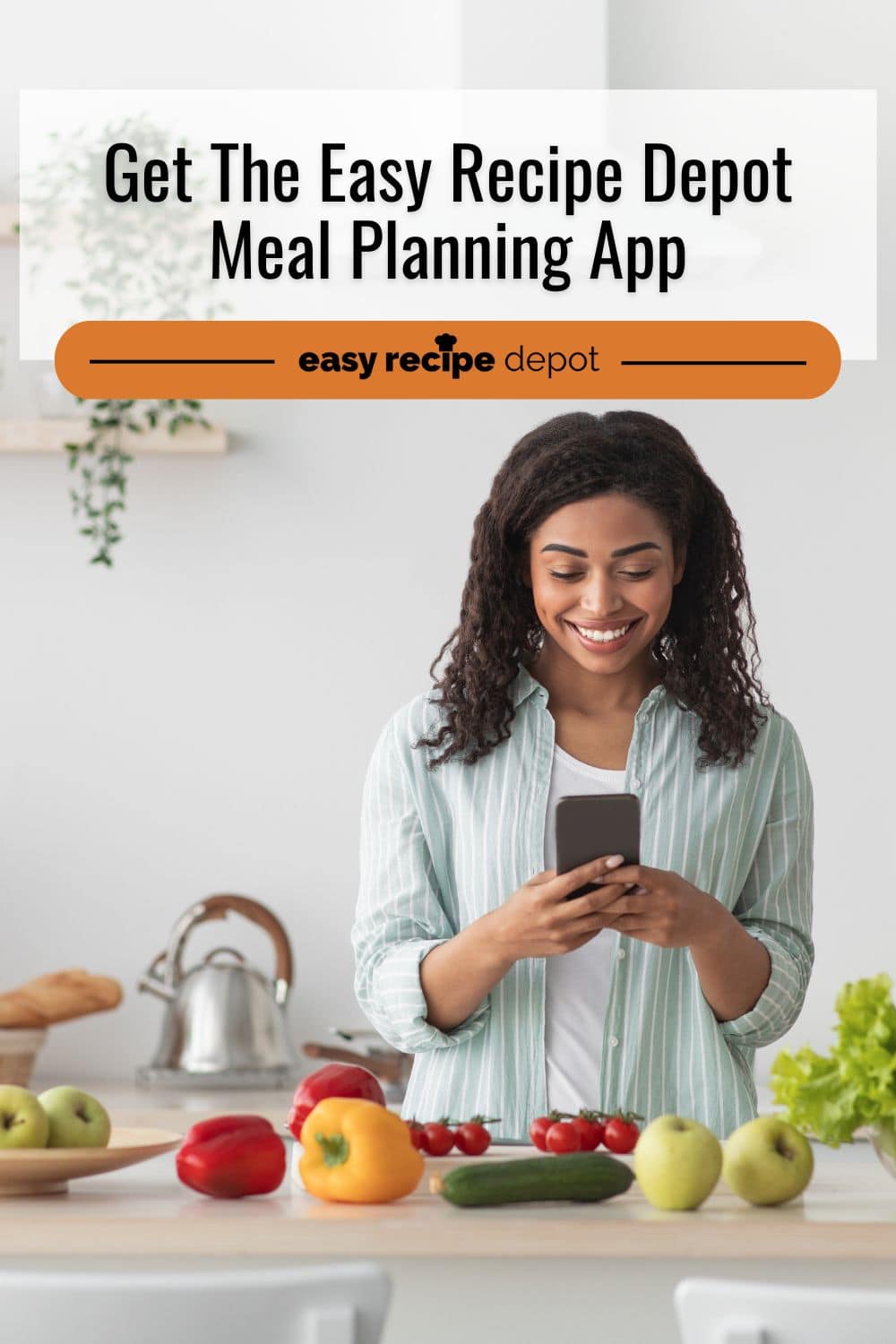 A woman looking at her phone while preparing vegetables with text overlay that reads Get the Easy Recipe Depot Meal Planning App.